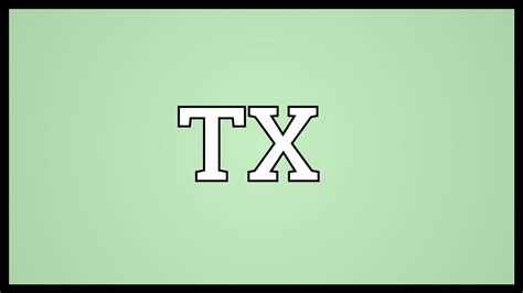tx meaning.